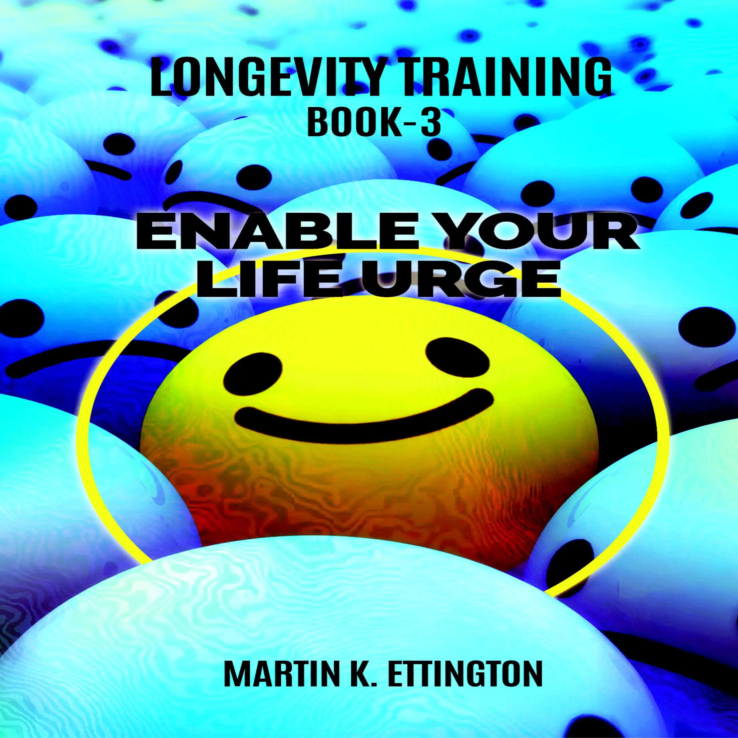 Longevity Training Book-3 Enable Your Life Urge by Martin K Ettington