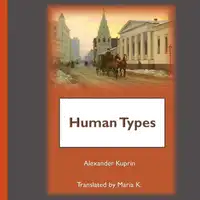 Human Types Audiobook by Alexander Kuprin