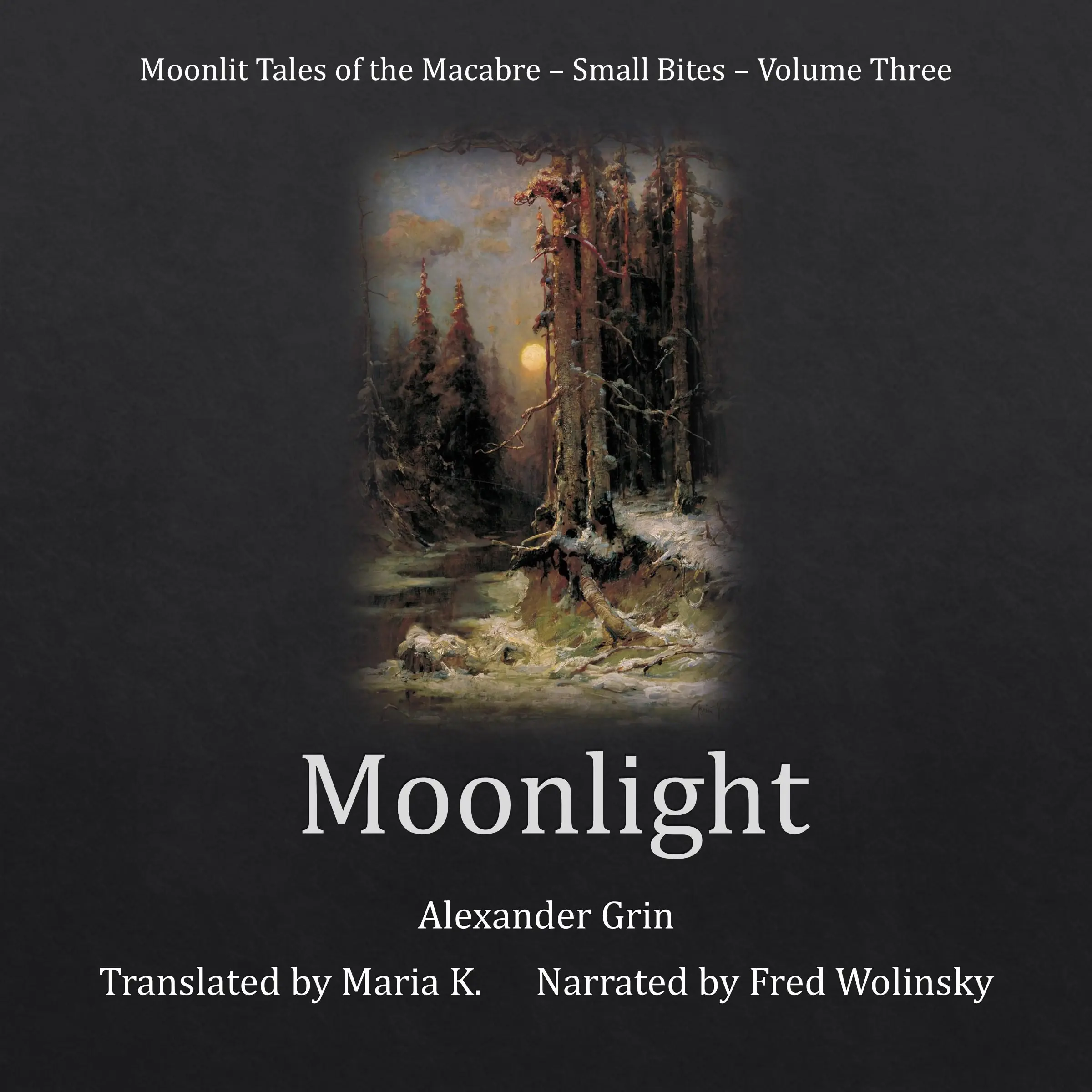 Moonlight (Moonlit Tales of the Macabre - Small Bites Book 3) by Alexander Grin Audiobook