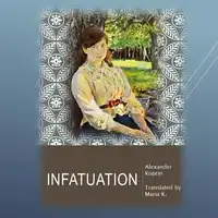 Infatuation Audiobook by Alexander Kuprin