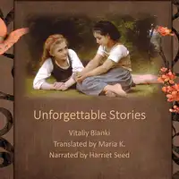 Unforgettable stories Audiobook by Vitaliy Bianki