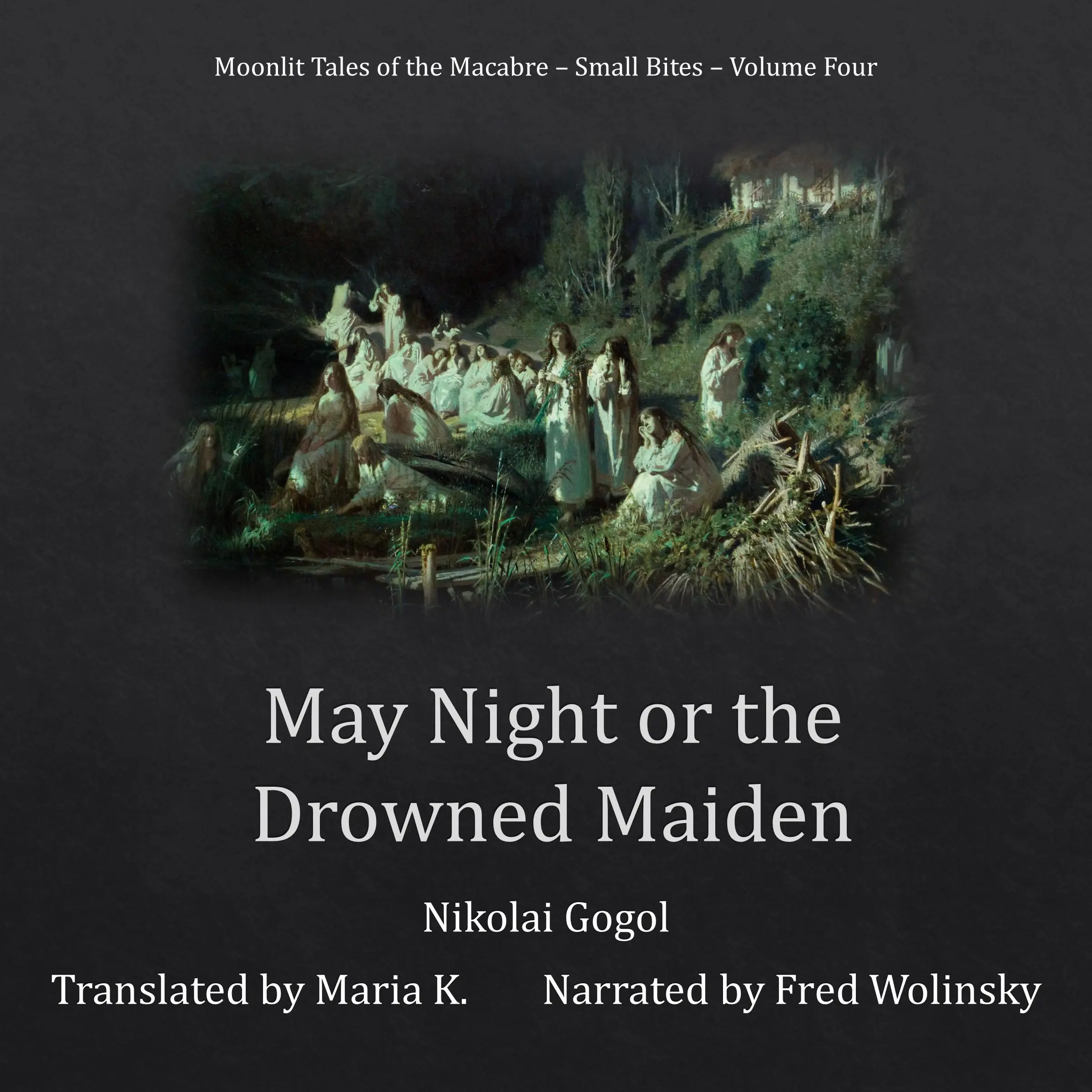 May Night or the Drowned Maiden (Moonlit Tales of the Macabre - Small Bites Book 4) by Nikolai Gogol Audiobook