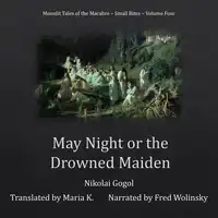 May Night or the Drowned Maiden (Moonlit Tales of the Macabre - Small Bites Book 4) Audiobook by Nikolai Gogol