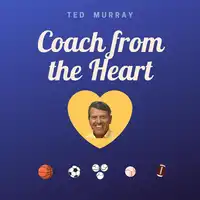 Coach from the Heart Audiobook by Ted Murray