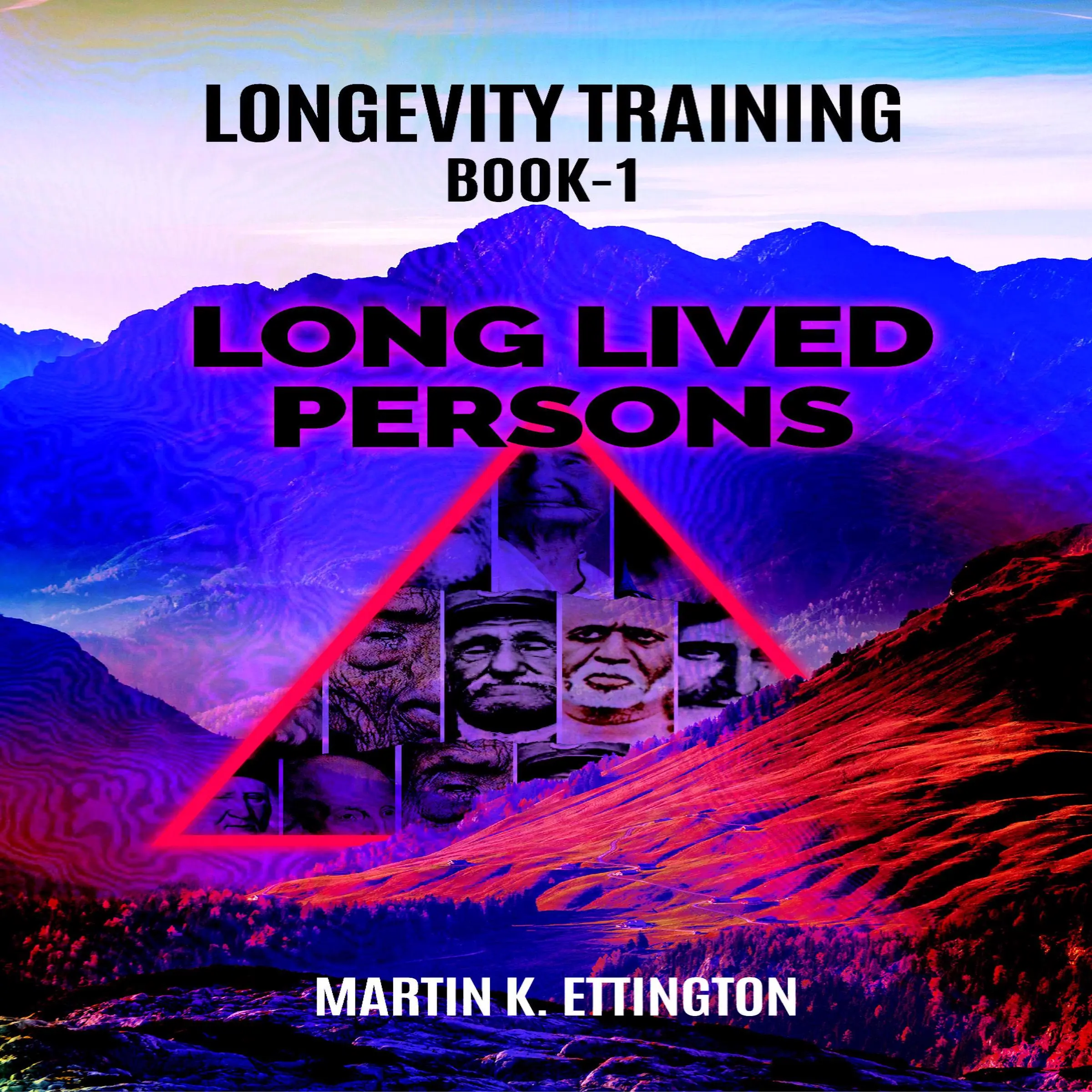 Longevity Training Book-1 Long Lived Persons by Martin K Ettington