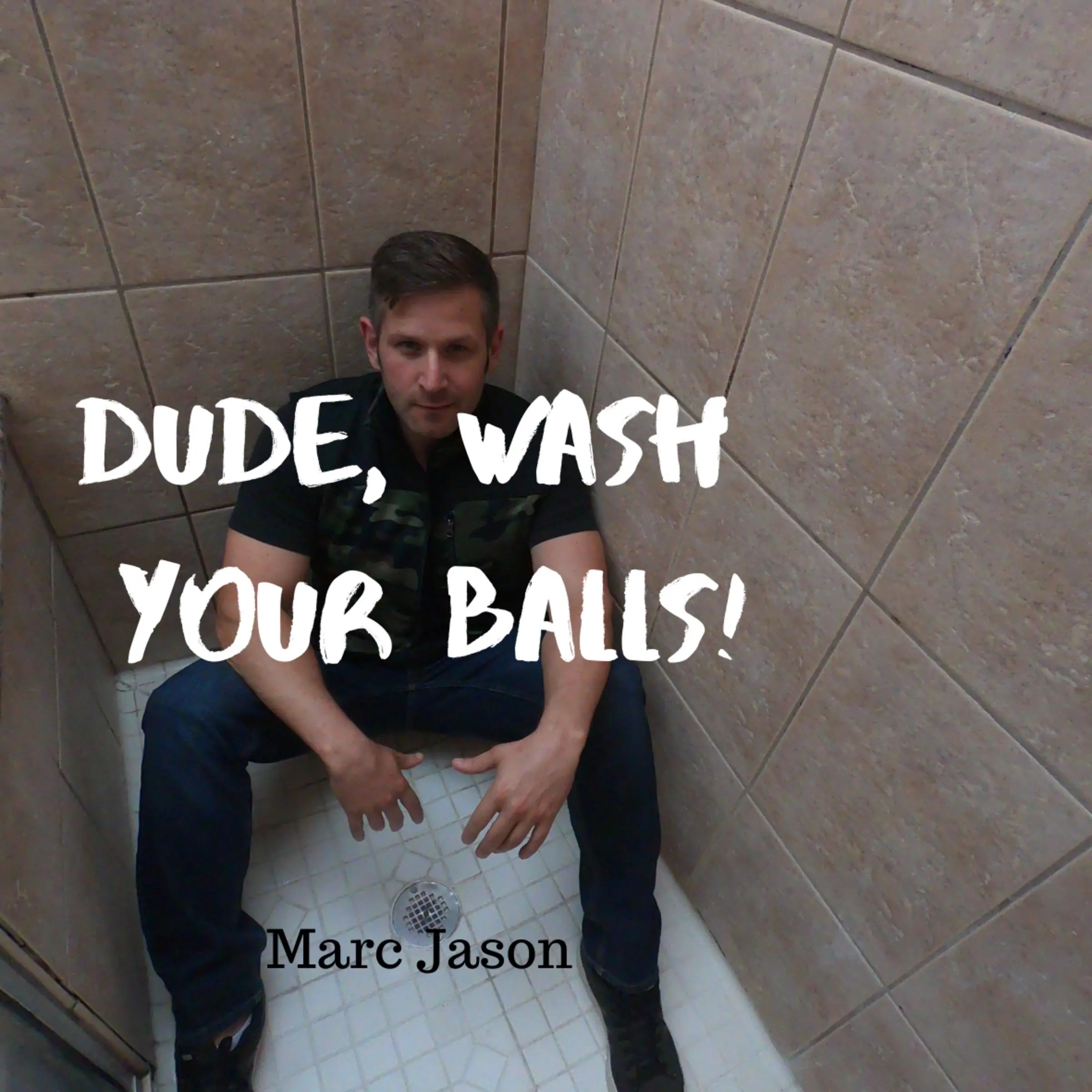 Dude, Wash Your Balls by Marc Jason Audiobook