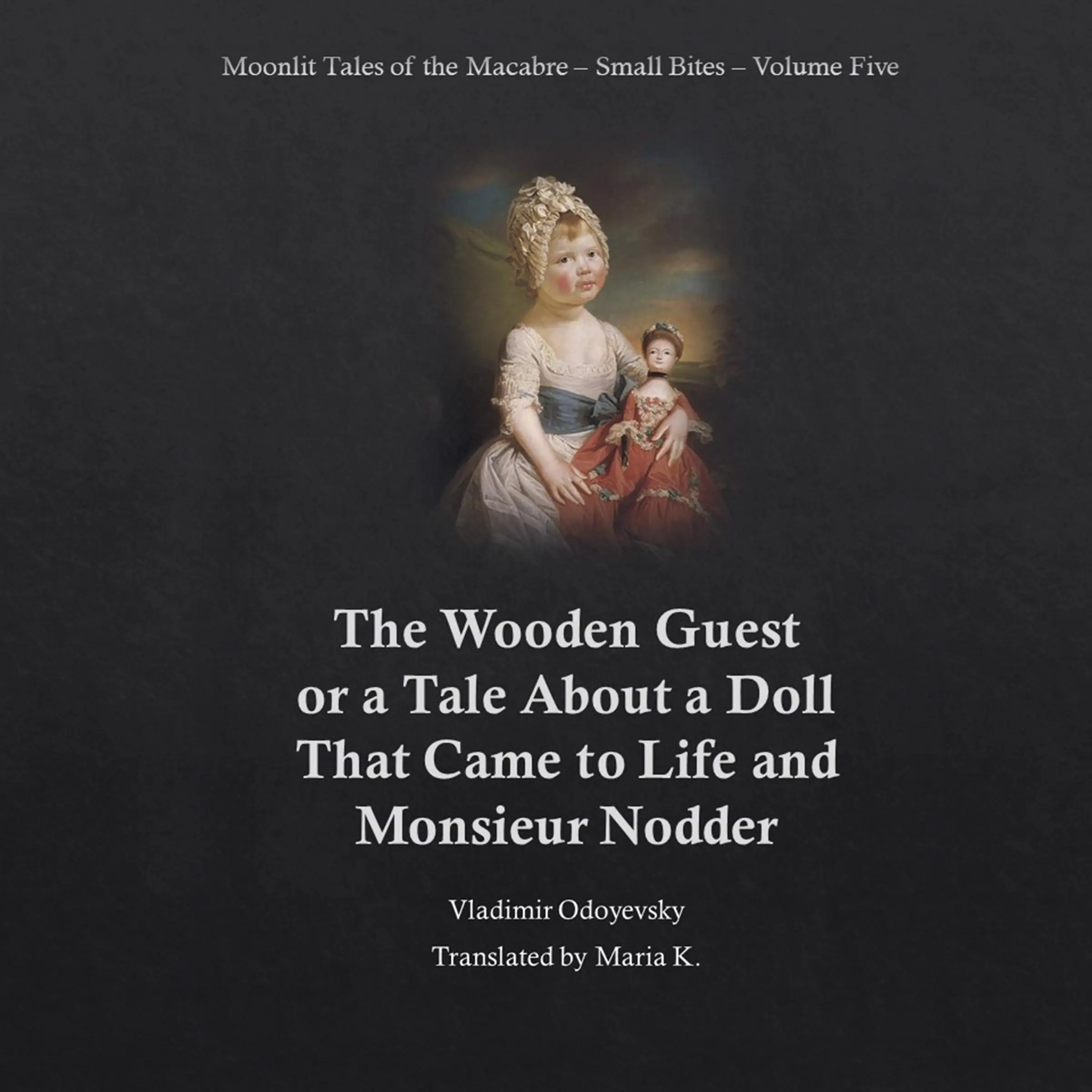 The Wooden Guest (Moonlit Tales of the Macabre - Small Bites Book 5) by Vladimir Odoyevsky Audiobook