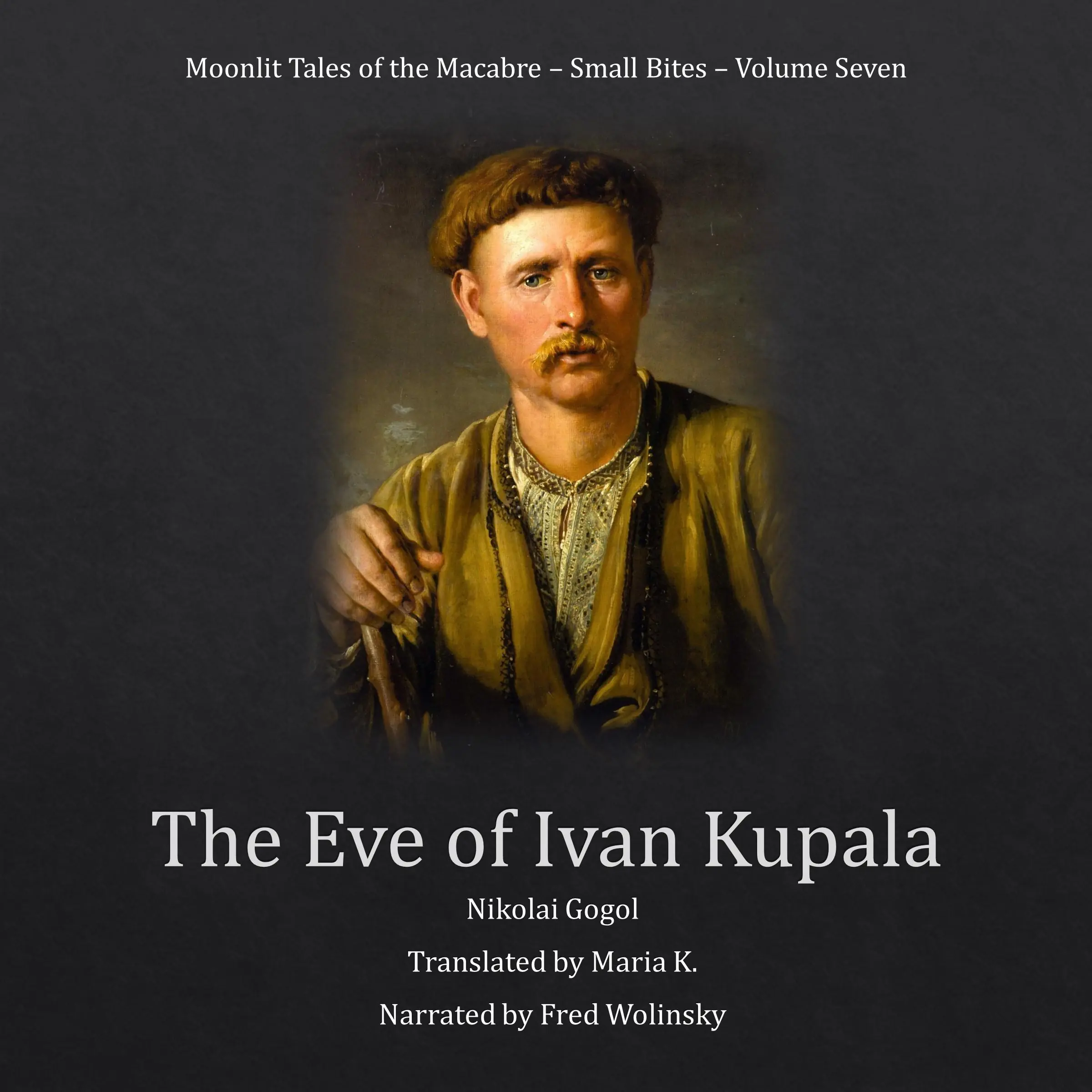 The Eve of Ivan Kupala (Moonlit Tales of the Macabre - Small Bites Book 7) Audiobook by Nikolai Gogol