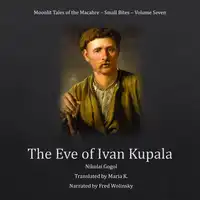 The Eve of Ivan Kupala (Moonlit Tales of the Macabre - Small Bites Book 7) Audiobook by Nikolai Gogol