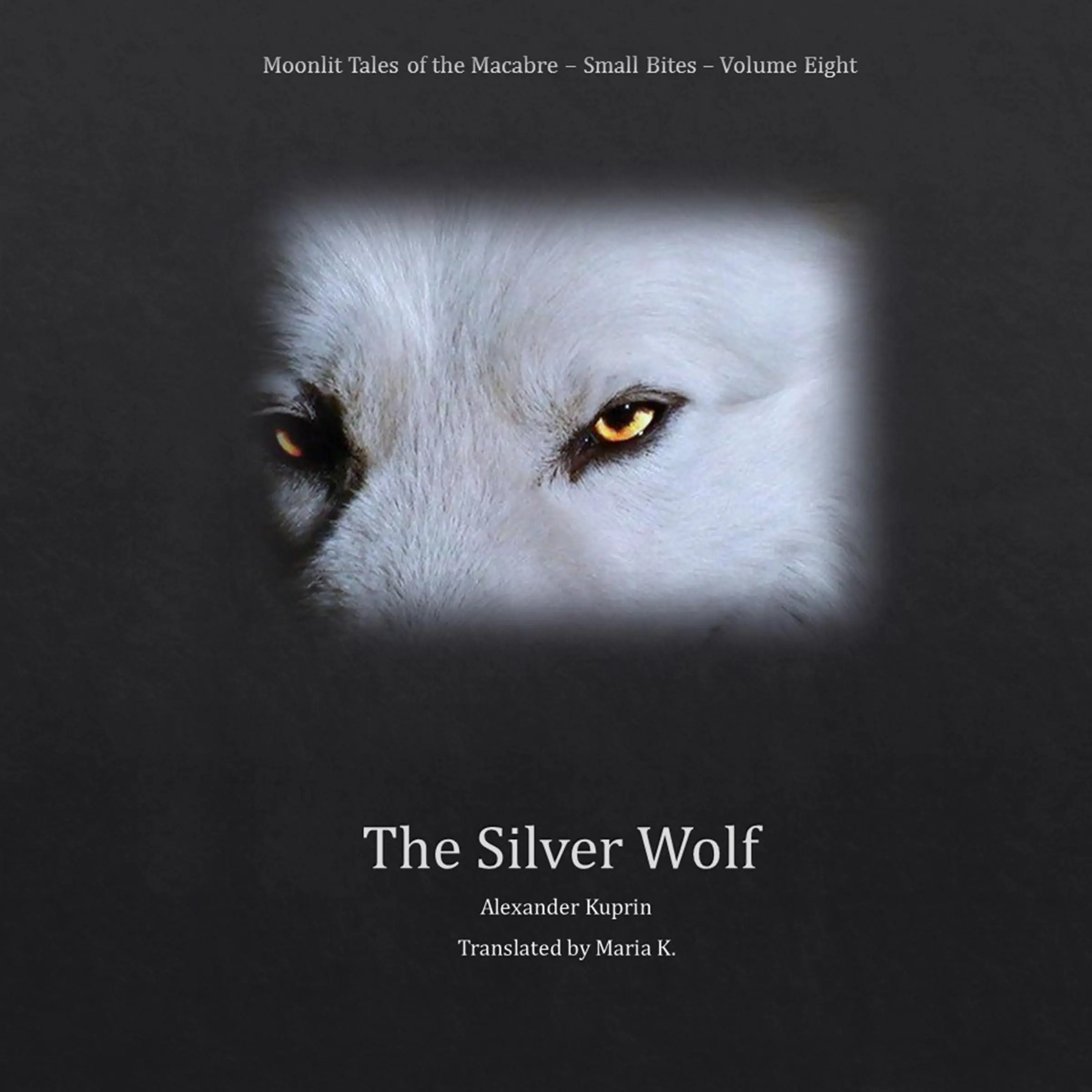 The Silver Wolf (Moonlit Tales of the Macabre - Small Bites Book 8) by Alexander Kuprin Audiobook