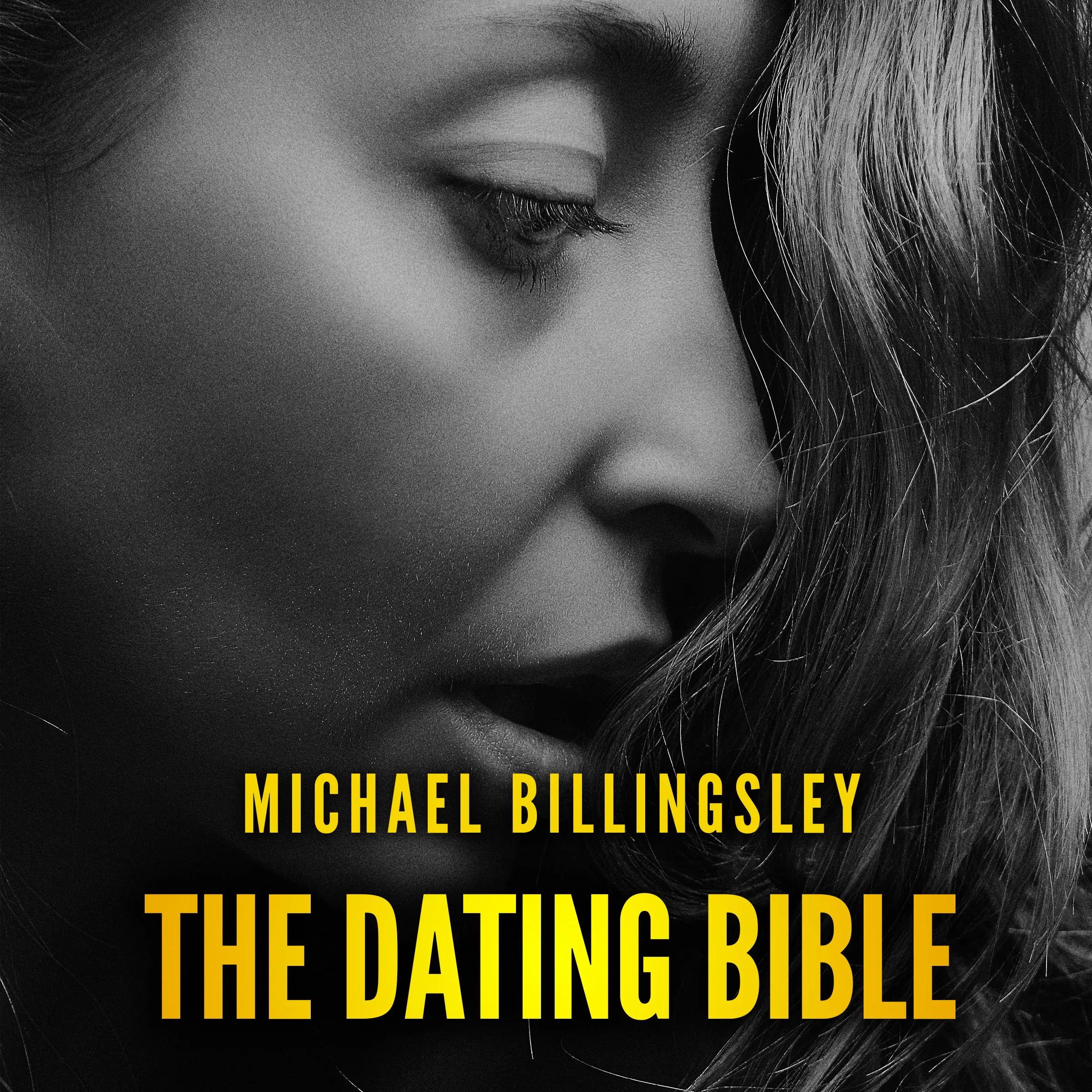 The Dating Bible: The playbook to win women with charm and charisma and date girls of your dreams by Michael Billingsley