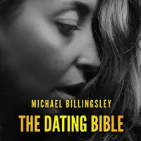 The Dating Bible: The playbook to win women with charm and charisma and date girls of your dreams Audiobook by Michael Billingsley