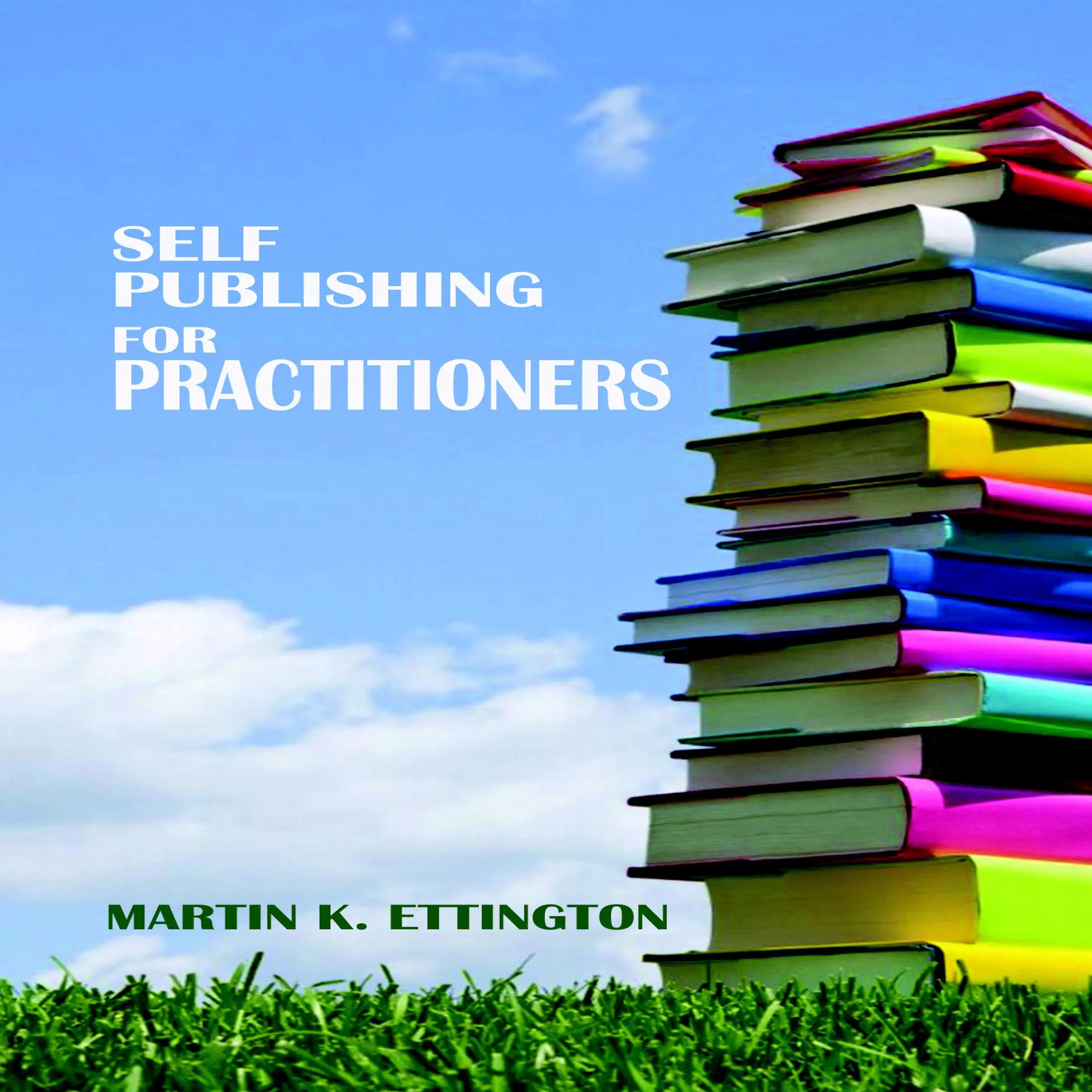 Self Publishing for Practitioners by Martin K Ettington Audiobook