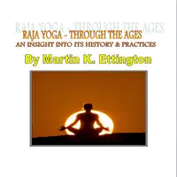 Raja Yoga-Through The Ages Audiobook by Martin K Ettington