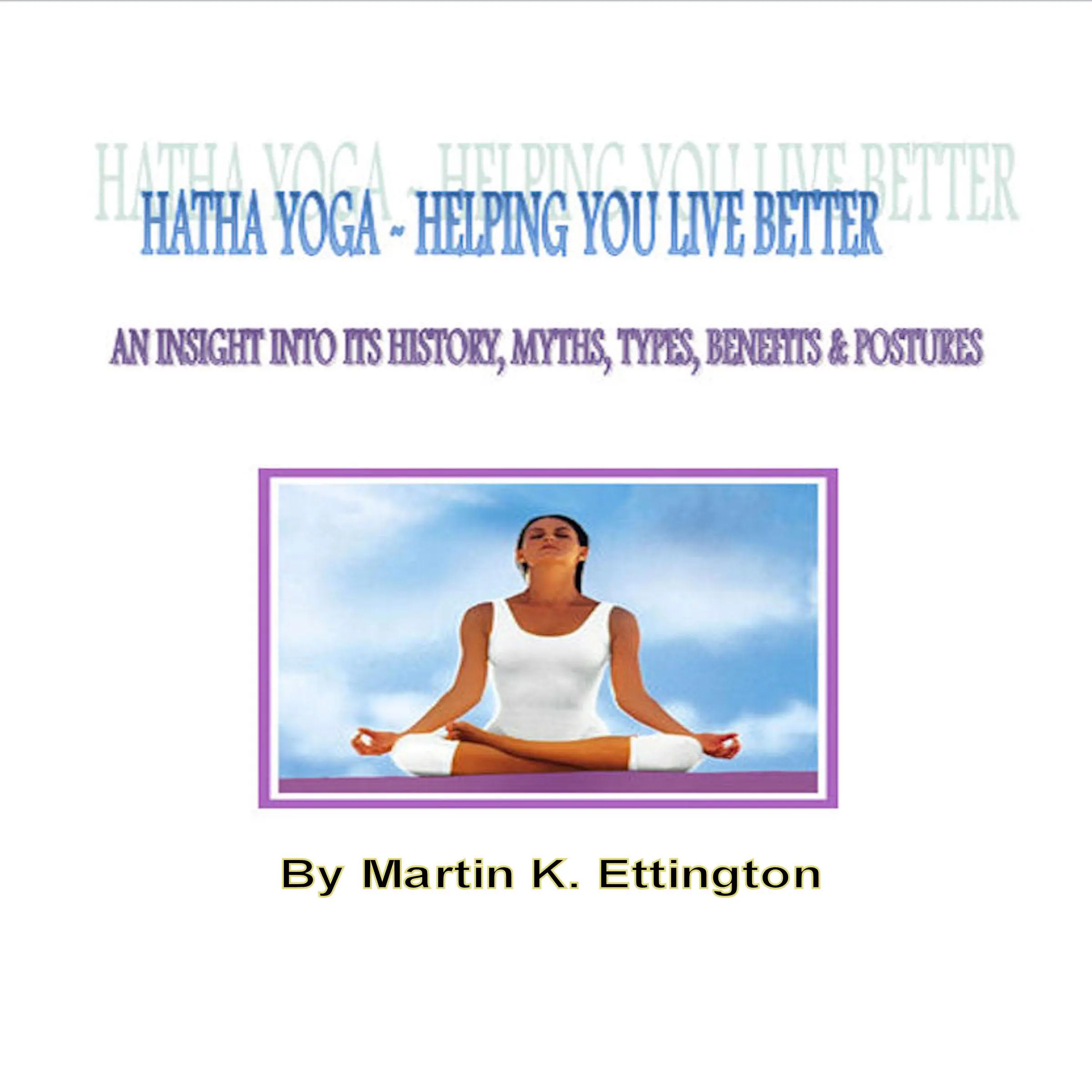 Hatha Yoga-Helping Your Live Better Audiobook by Martin K Ettington