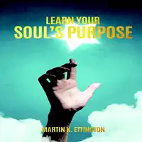 Learn Your Soul's Purpose Audiobook by Martin K Ettington