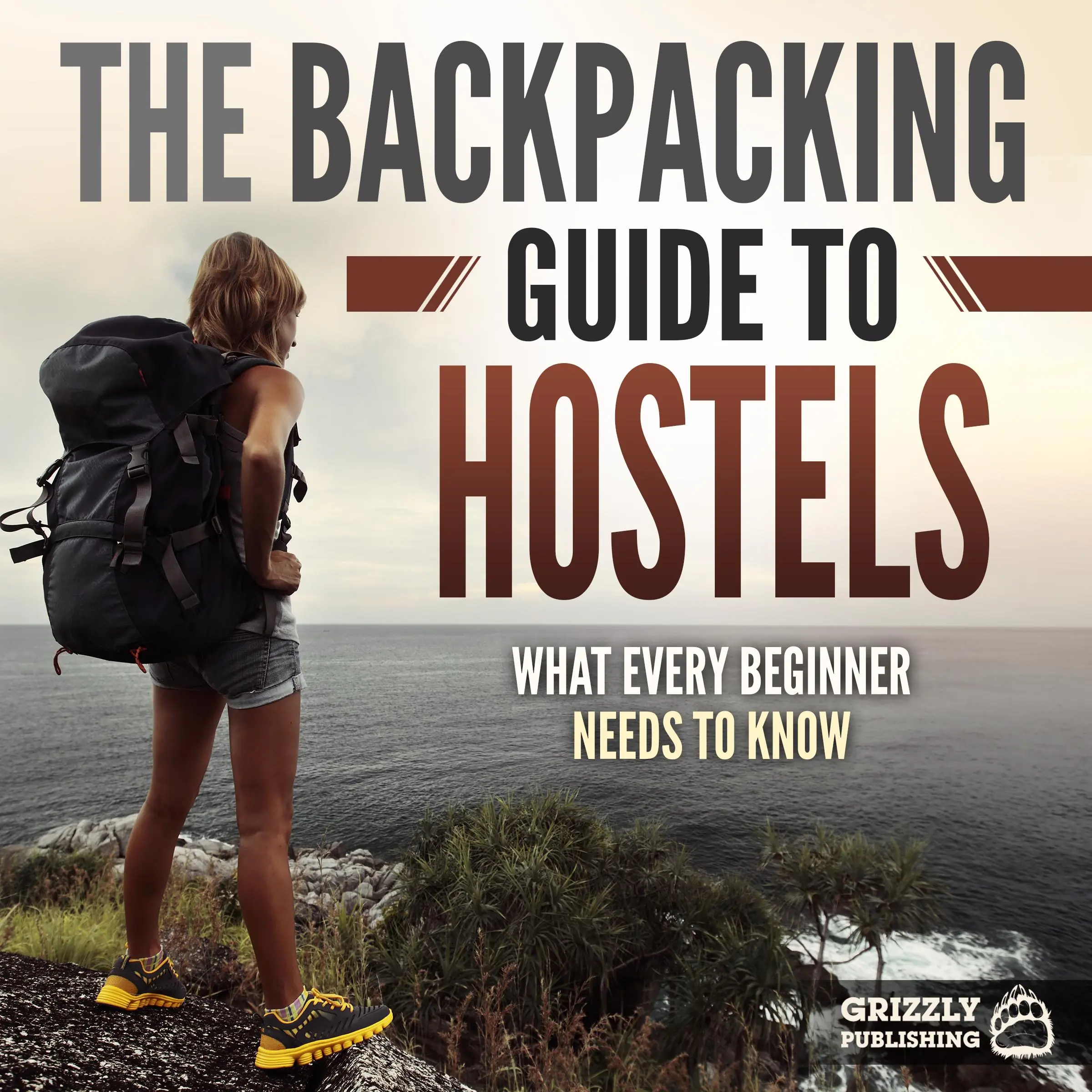 The Backpacking Guide to Hostels: What Every Beginner Needs to Know by Grizzly Publishing Audiobook