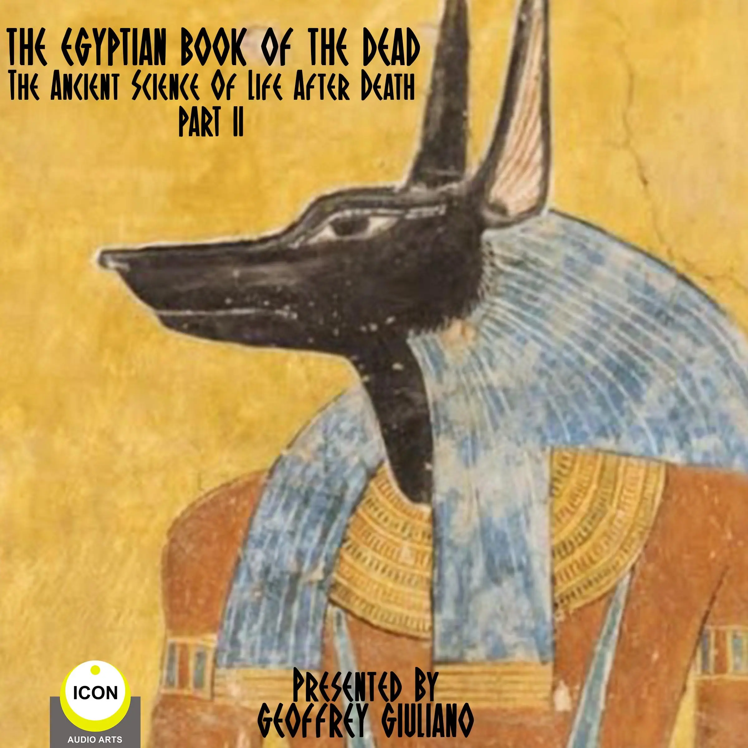 The Egyptian Book Of The Dead - The Ancient Science Of Life After Death - Part 2 by Unknown