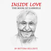 INSIDE LOVE: THE BOOK OF GABRIELE Audiobook by Bettina Ricciuti