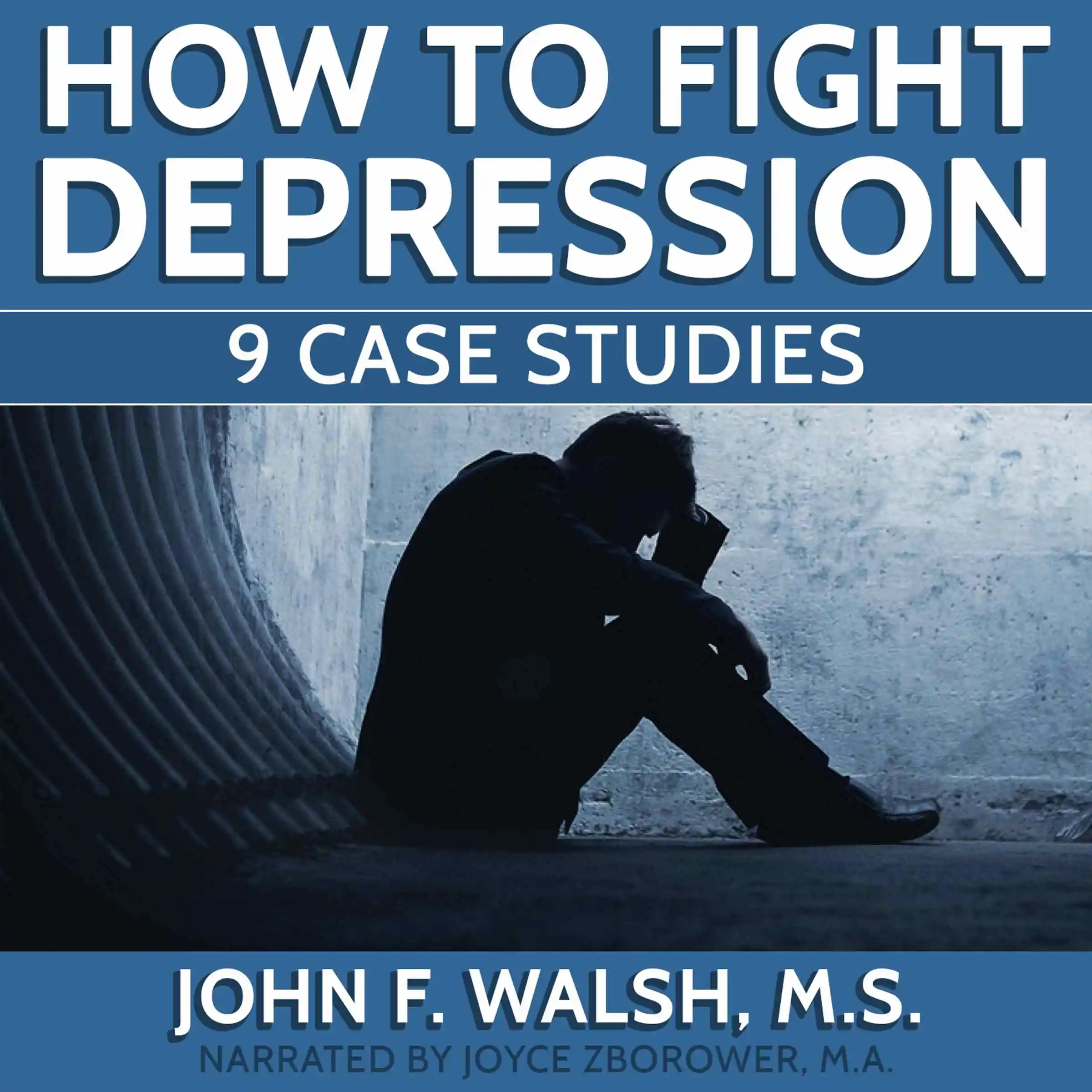 How To Fight Depression -- 9 Case Studies by M.A.