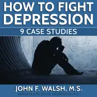 How To Fight Depression -- 9 Case Studies Audiobook by M.A.