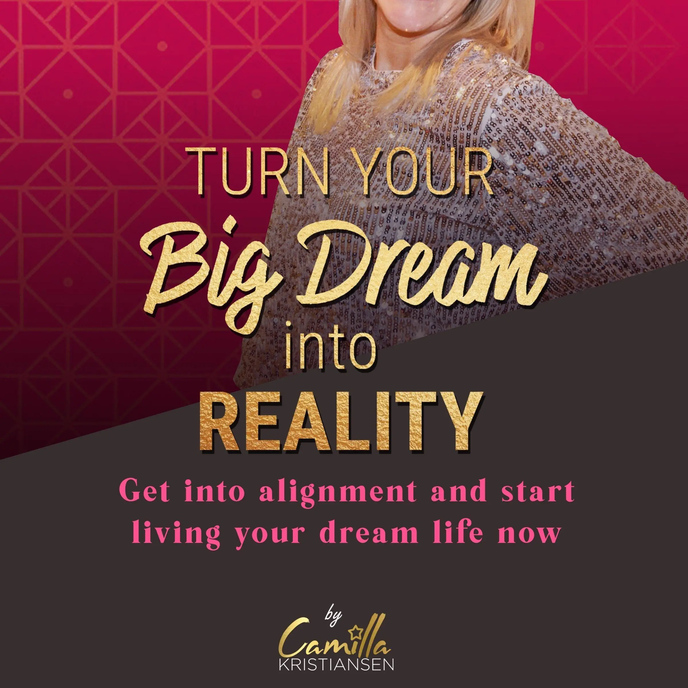 Turn your big dream into reality! Get into alignment and start living your dream life now Audiobook by Camilla Kristiansen