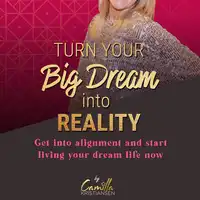 Turn your big dream into reality! Get into alignment and start living your dream life now Audiobook by Camilla Kristiansen