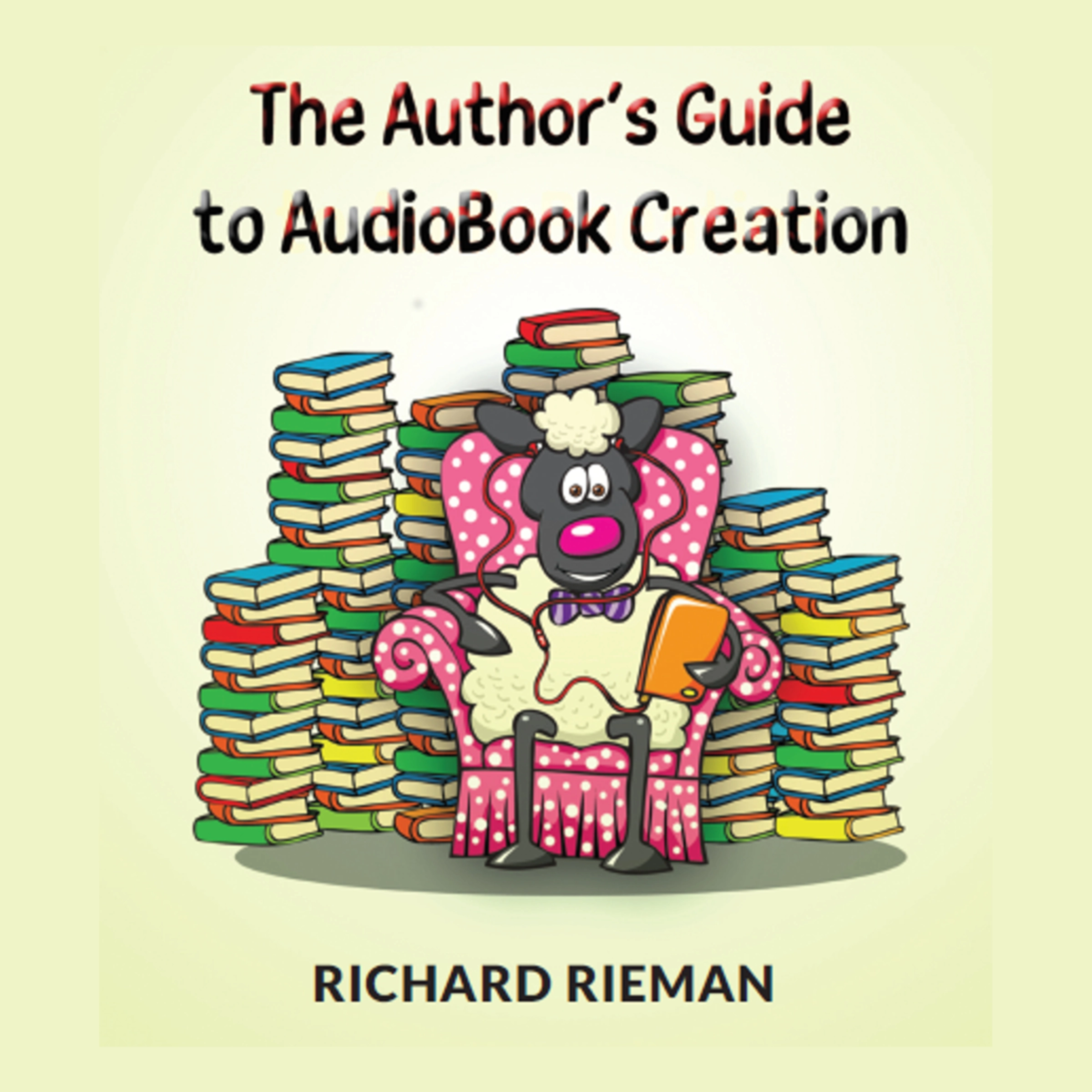 The Author's Guide to AudioBook Creation Audiobook by Richard Rieman