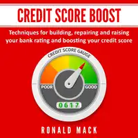Credit Score Boost: Techniques for building, repairing and raising your bank rating and boosting your credit score. Audiobook by Ronald Mack