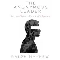 The Anonymous Leader Audiobook by Ralph Mayhew