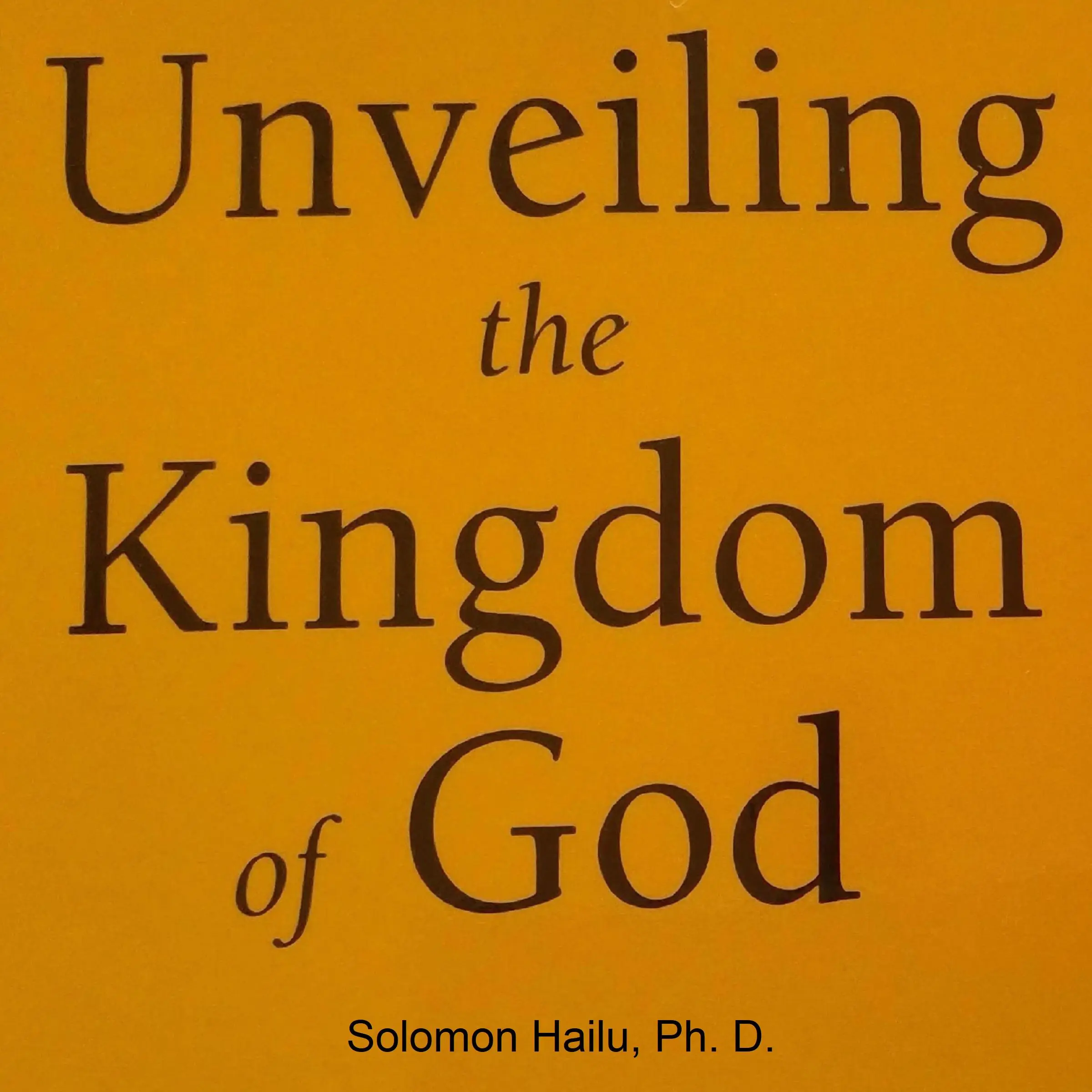 Unveiling the Kingdom of God by Professor Solomon Hailu Audiobook