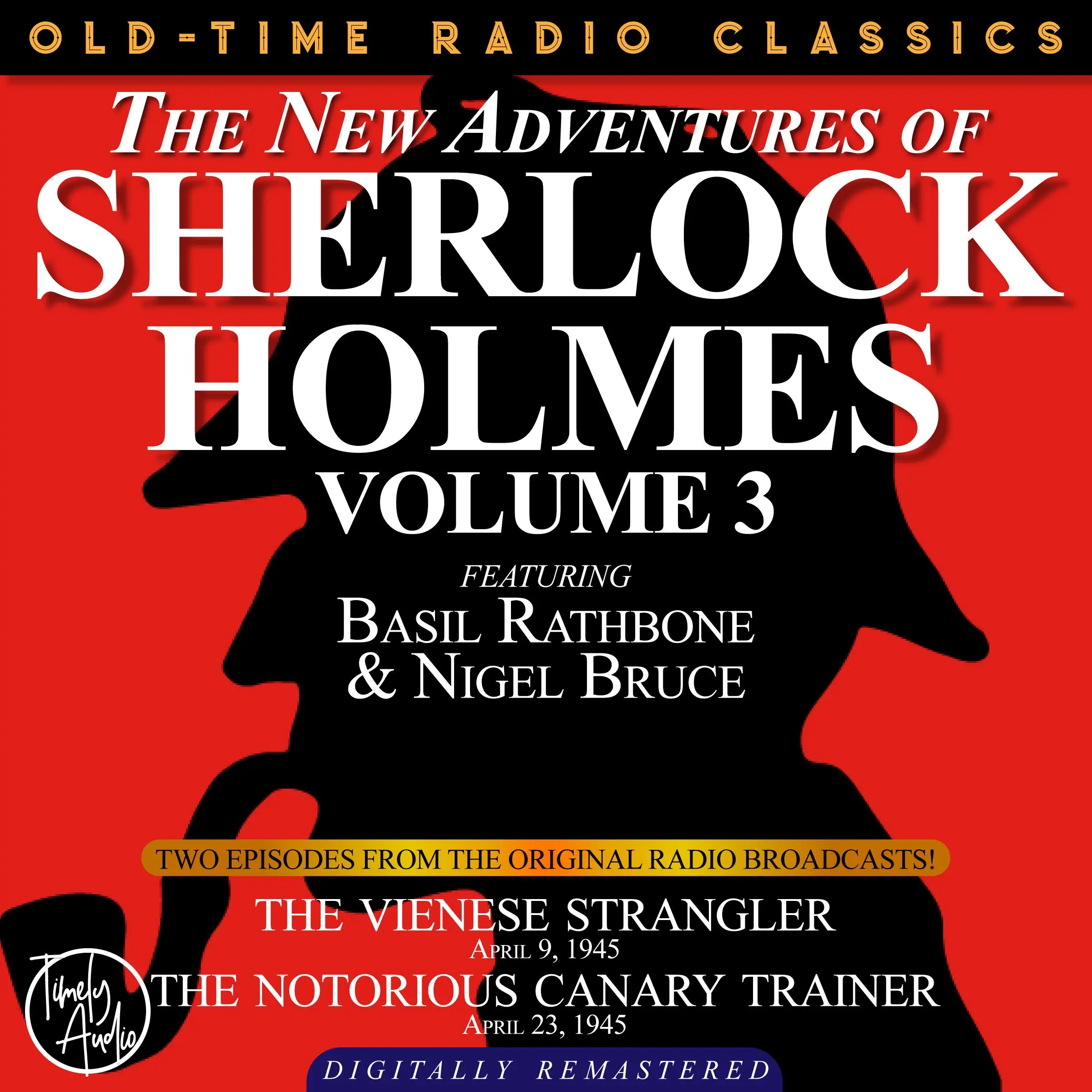 THE NEW ADVENTURES OF SHERLOCK HOLMES, VOLUME 3:EPISODE 1: THE VIENESE STRANGLER EPISODE 2: THE NOTORIOUS CANARY TRAINER by Sir Arthur Conan Doyle Audiobook