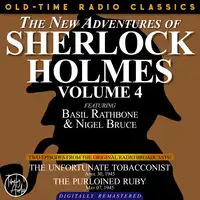 THE NEW ADVENTURES OF SHERLOCK HOLMES, VOLUME 4:EPISODE 1: THE UNFORTUNATE TOBACCONIST EPISODE 2: THE PURLOINED RUBY Audiobook by Sir Arthur Conan Doyle