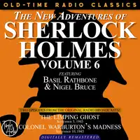 THE NEW ADVENTURES OF SHERLOCK HOLMES, VOLUME 6:EPISODE 1: THE LIMPING GHOST EPISODE 2: COLONEL WARBURTON’S MADNESS Audiobook by Sir Arthur Conan Doyle