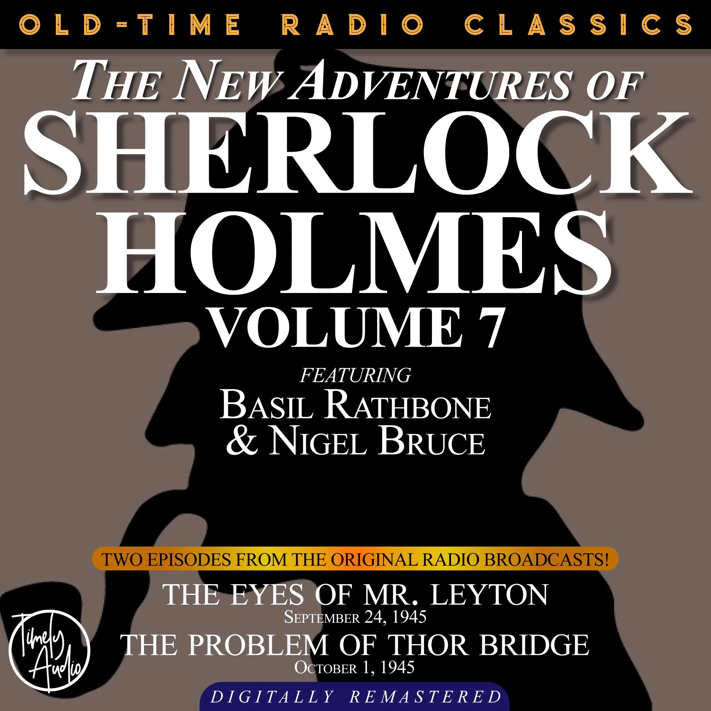 THE NEW ADVENTURES OF SHERLOCK HOLMES, VOLUME 7:EPISODE 1: THE EYES OF MR. LEYTON EPISODE 2: THE PROBLEM OF THOR BRIDGE by Sir Arthur Conan Doyle