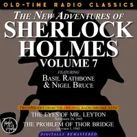 THE NEW ADVENTURES OF SHERLOCK HOLMES, VOLUME 7:EPISODE 1: THE EYES OF MR. LEYTON EPISODE 2: THE PROBLEM OF THOR BRIDGE Audiobook by Sir Arthur Conan Doyle