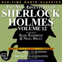 THE NEW ADVENTURES OF SHERLOCK HOLMES, VOLUME 12: EPISODE 1: A SCANDAL IN BOHEMIA EPISODE 2: THE SECOND GENERATION Audiobook by Sir Arthur Conan Doyle