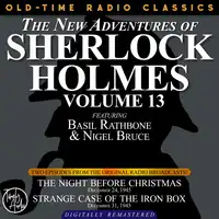 THE NEW ADVENTURES OF SHERLOCK HOLMES, VOLUME 13:EPISODE 1: THE NIGHT BEFORE CHRISTMAS EPISODE 2: STRANGE CASE OF THE IRON BOX Audiobook by Sir Arthur Conan Doyle