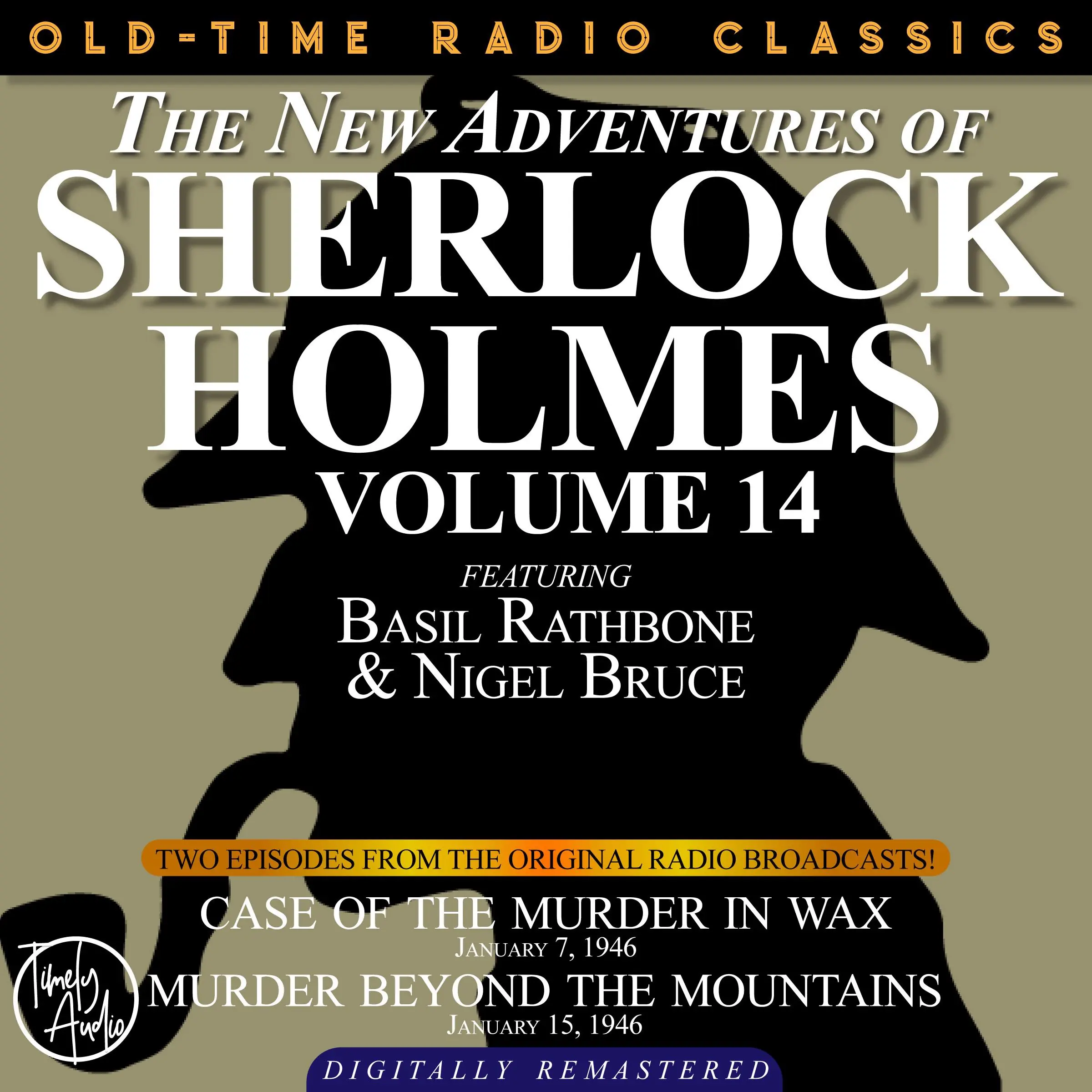 THE NEW ADVENTURES OF SHERLOCK HOLMES, VOLUME 14: EPISODE 1: CASE OF THE MURDER IN WAX.  EPISODE 2: MURDER BEYOND THE MOUNTAINS Audiobook by Sir Arthur Conan Doyle