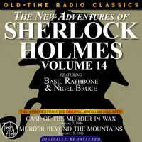 THE NEW ADVENTURES OF SHERLOCK HOLMES, VOLUME 14: EPISODE 1: CASE OF THE MURDER IN WAX.  EPISODE 2: MURDER BEYOND THE MOUNTAINS Audiobook by Sir Arthur Conan Doyle