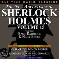 THE NEW ADVENTURES OF SHERLOCK HOLMES, VOLUME 15: EPISODE 1: CASE OF THE DEMON BARBER.   EPISODE 2: INDESCRETION OF MR. EDWARDS Audiobook by Sir Arthur Conan Doyle