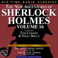 THE NEW ADVENTURES OF SHERLOCK HOLMES, VOLUME 16: EPISODE 1: THE STUTTERING GHOST. EPISODE 2: THE BLACK ANGUS Audiobook by Sir Arthur Conan Doyle