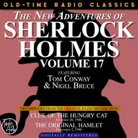 THE NEW ADVENTURES OF SHERLOCK HOLMES, VOLUME 17: EPISODE 1: CLUE OF THE HUNGRY CAT. EPISODE 2: THE ORIGINAL HAMLET Audiobook by Sir Arthur Conan Doyle