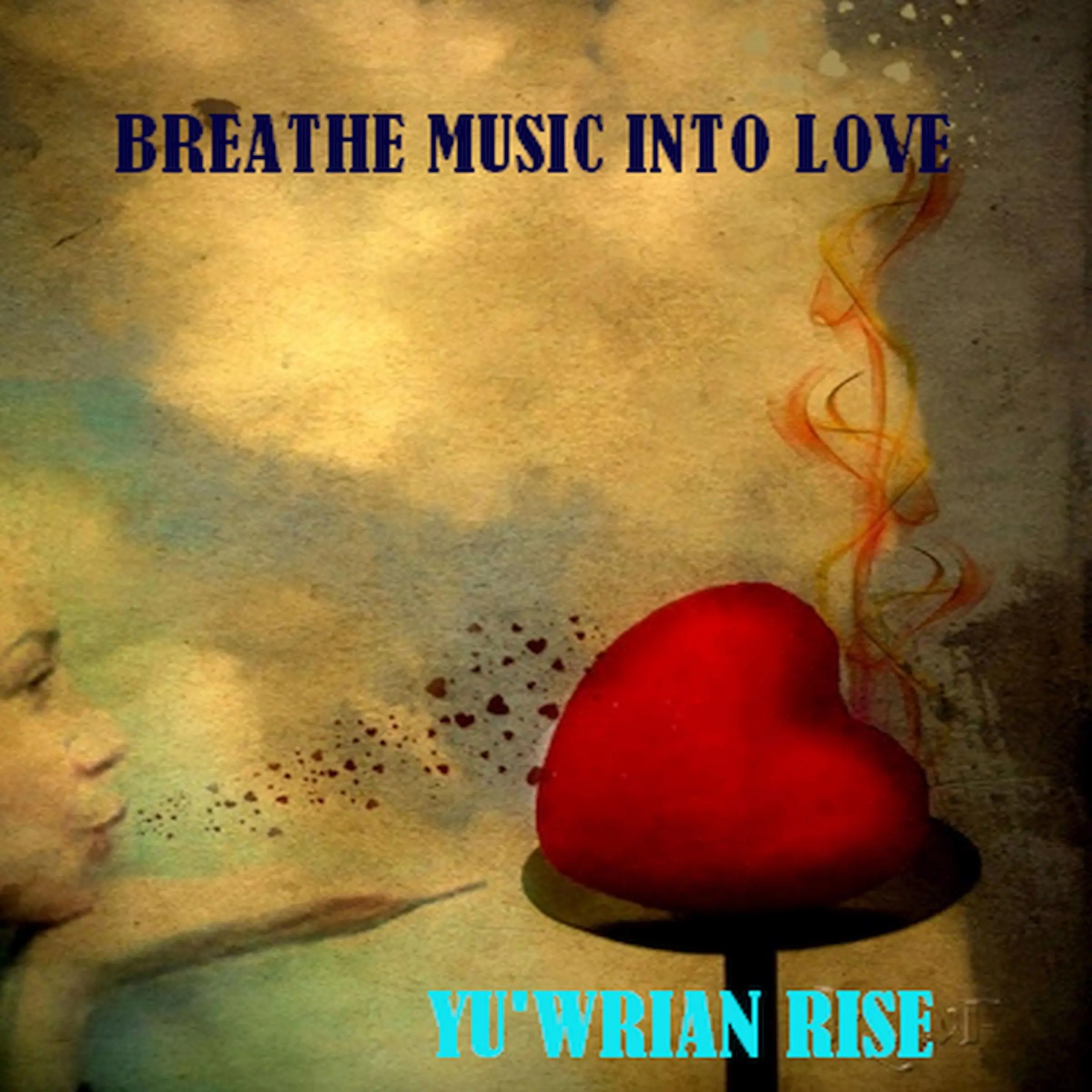 Breathe Love into Music by Yuwrian Rise