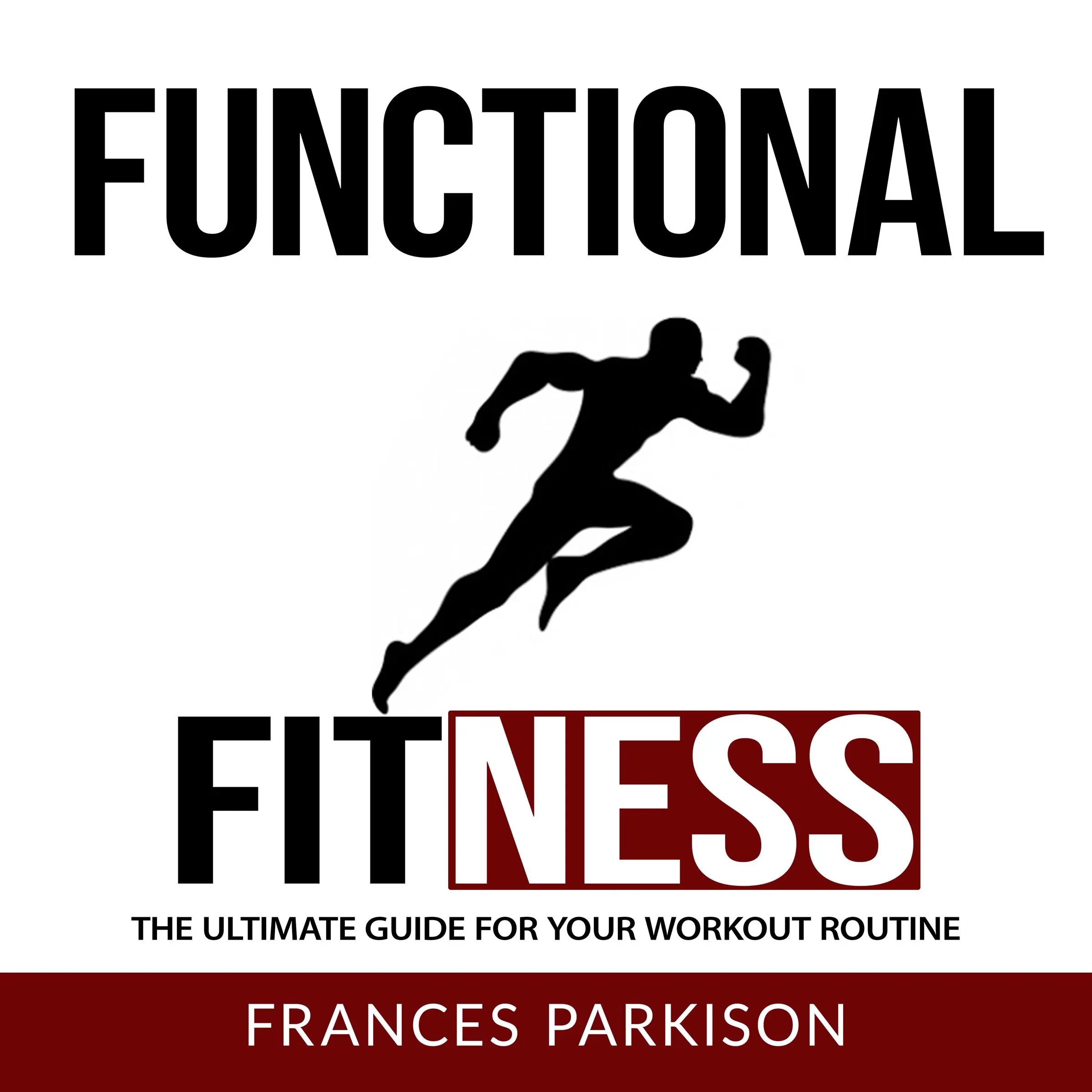 Functional Fitness: The Ultimate Guide for Your Workout Routine Audiobook by Frances Parkison
