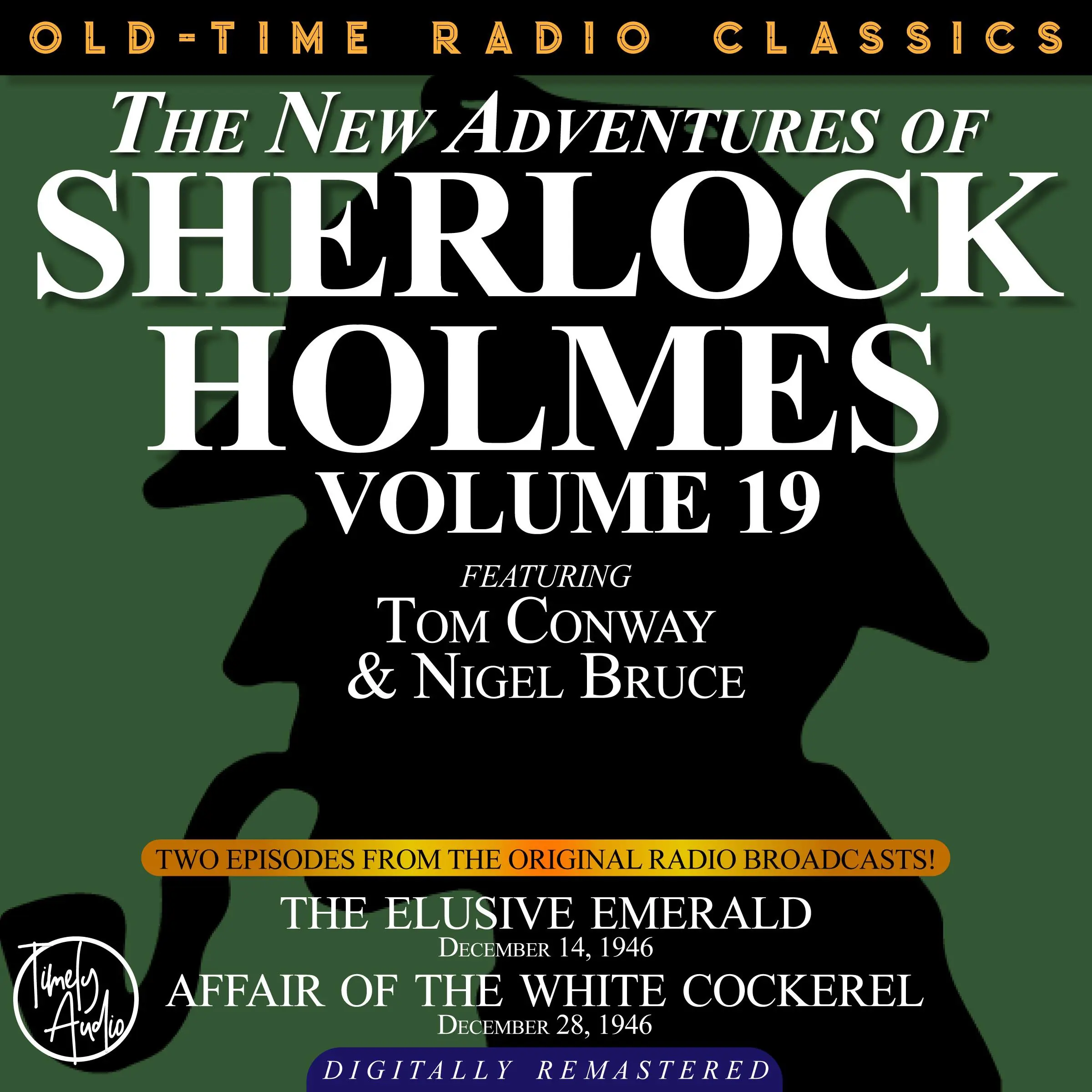 THE NEW ADVENTURES OF SHERLOCK HOLMES, VOLUME 19: EPISODE 1: THE ELUSIVE EMERALD EPISODE 2: AFFAIR OF THE WHITE COCKEREL by Sir Arthur Conan Doyle Audiobook