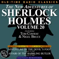 THE NEW ADVENTURES OF SHERLOCK HOLMES, VOLUME 20: EPISODE 1: ADVENTURE OF THE DEVIL’S FOOT. EPISODE 2: AFFAIR OF THE BABBLING BUTLER Audiobook by Sir Arthur Conan Doyle