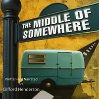 The Middle of Somewhere Audiobook by Clifford Henderson