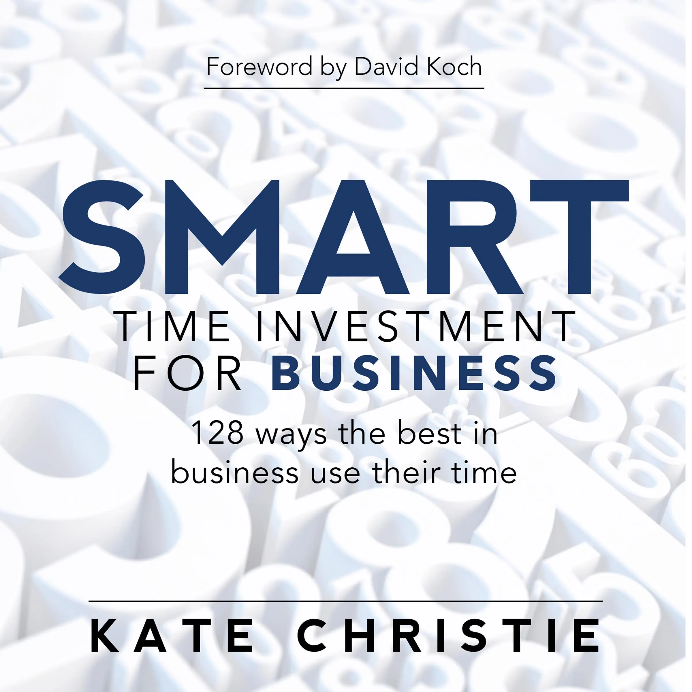 SMART time investment for business - 128 ways the best in business use their time by Kate Christie Audiobook