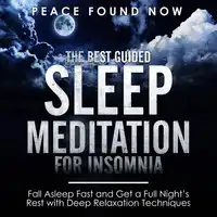 The Best Guided Sleep Meditation for Insomnia: Fall Asleep Fast and Get a Full Night’s Rest with Deep Relaxation Techniques Audiobook by Sounded Originals